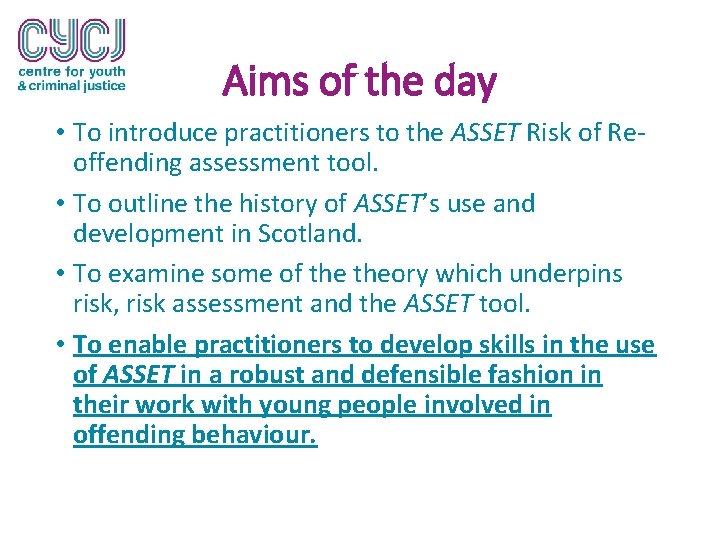 Aims of the day • To introduce practitioners to the ASSET Risk of Reoffending