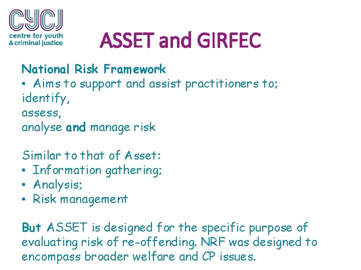 ASSET and GIRFEC National Risk Framework • Aims to support and assist practitioners to;