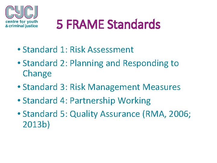 5 FRAME Standards • Standard 1: Risk Assessment • Standard 2: Planning and Responding