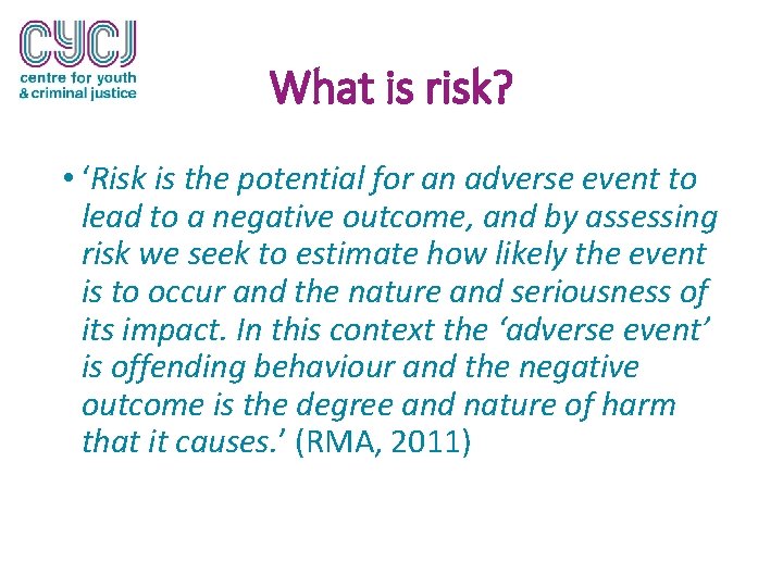 What is risk? • ‘Risk is the potential for an adverse event to lead