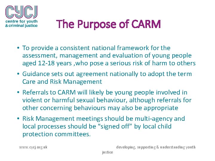 The Purpose of CARM • To provide a consistent national framework for the assessment,