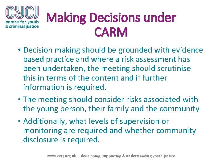 Making Decisions under CARM • Decision making should be grounded with evidence based practice