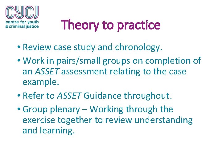 Theory to practice • Review case study and chronology. • Work in pairs/small groups