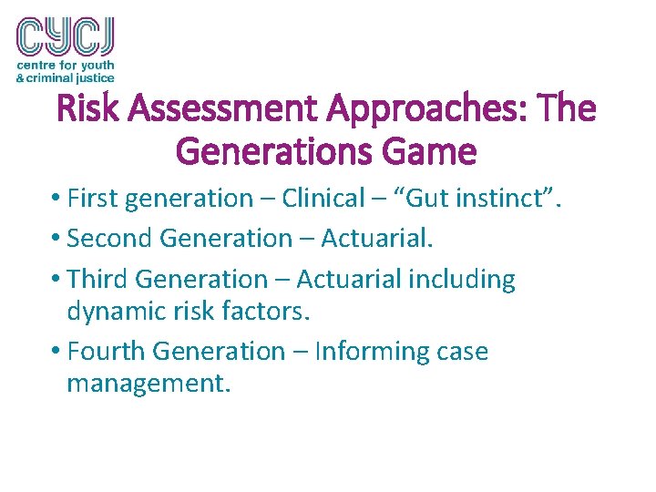 Risk Assessment Approaches: The Generations Game • First generation – Clinical – “Gut instinct”.