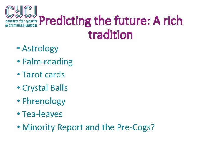 Predicting the future: A rich tradition • Astrology • Palm-reading • Tarot cards •