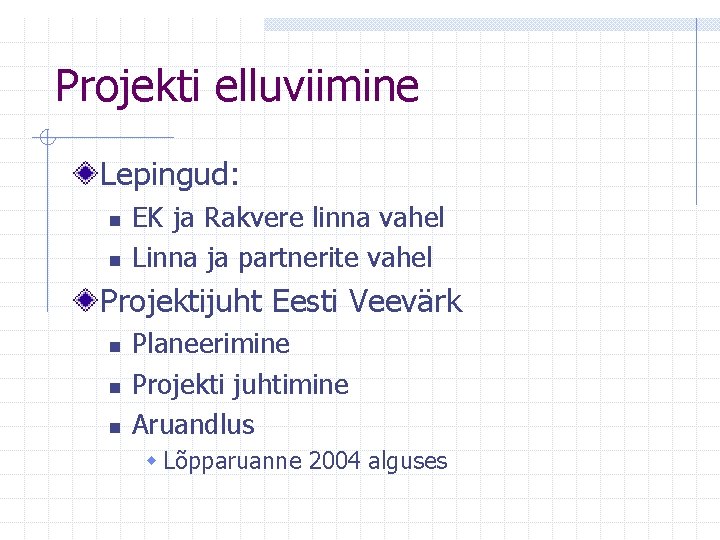 Projekti elluviimine Lepingud: n n EK ja Rakvere linna vahel Linna ja partnerite vahel