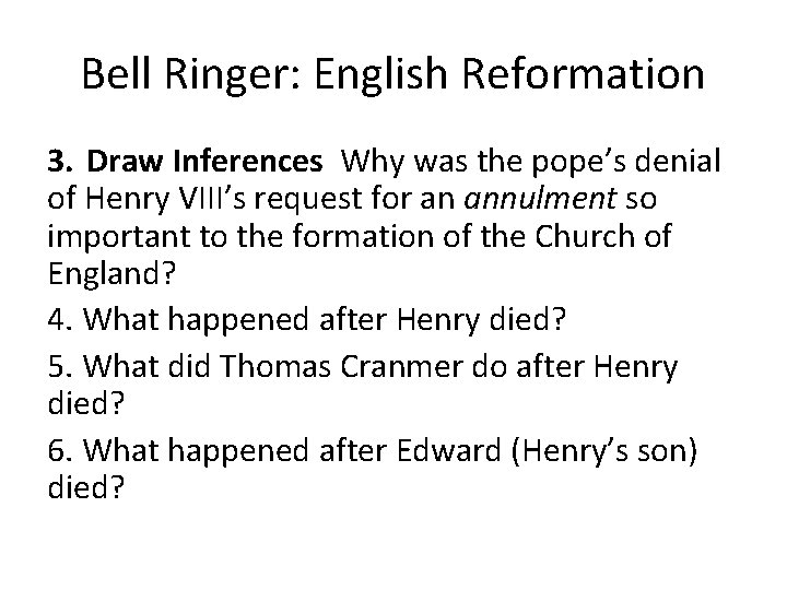 Bell Ringer: English Reformation 3. Draw Inferences Why was the pope’s denial of Henry