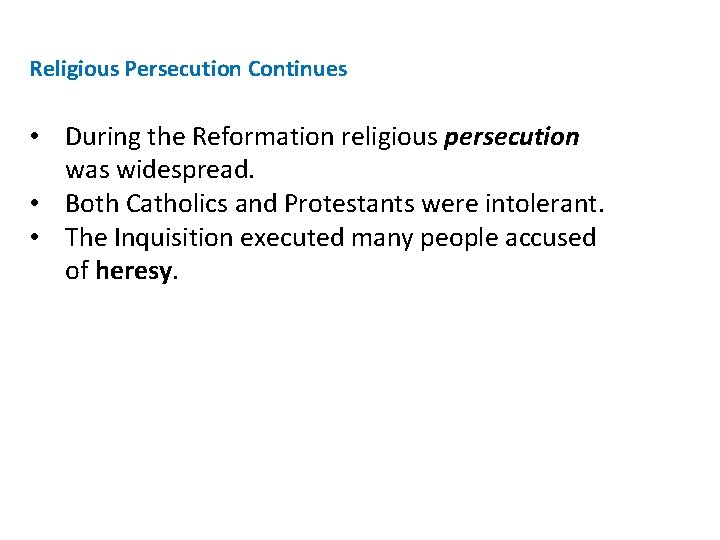 Religious Persecution Continues • During the Reformation religious persecution was widespread. • Both Catholics