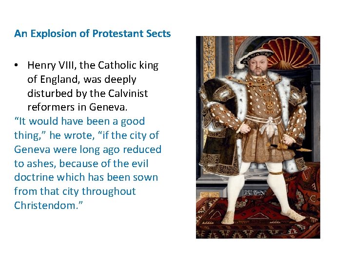An Explosion of Protestant Sects • Henry VIII, the Catholic king of England, was