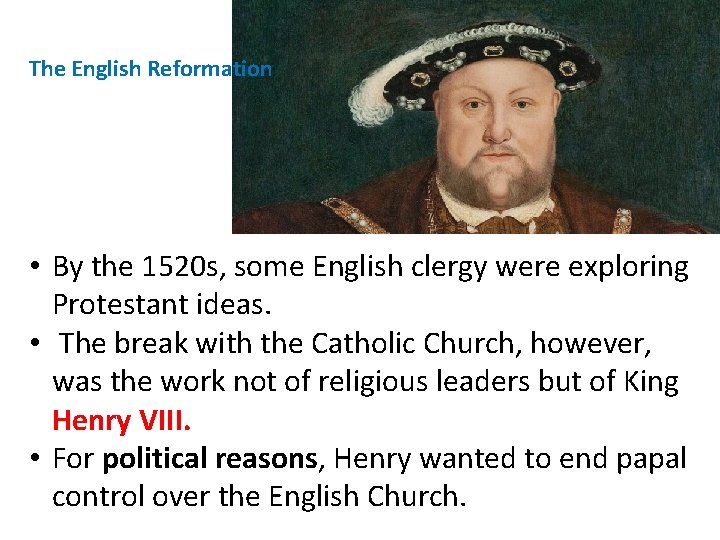 The English Reformation • By the 1520 s, some English clergy were exploring Protestant