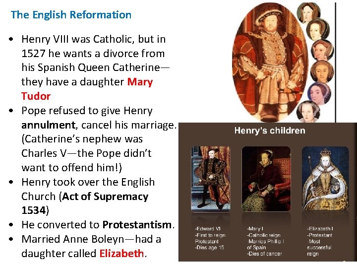 The English Reformation • Henry VIII was Catholic, but in 1527 he wants a