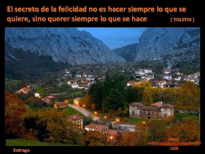 El secreto de la felicidad no es hacer siempre lo que se quiere, sino