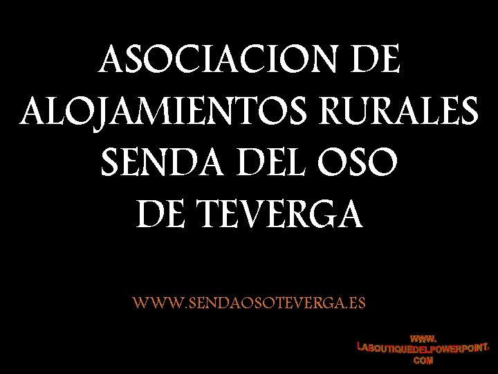 ASOCIACION DE ALOJAMIENTOS RURALES SENDA DEL OSO DE TEVERGA WWW. SENDAOSOTEVERGA. ES 