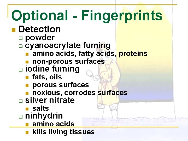 Optional - Fingerprints n Detection powder q cyanoacrylate fuming q n n q iodine