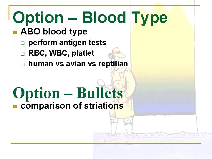 Option – Blood Type n ABO blood type q q q perform antigen tests