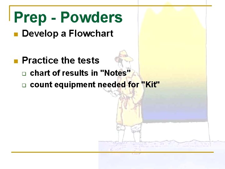 Prep - Powders n Develop a Flowchart n Practice the tests q q chart