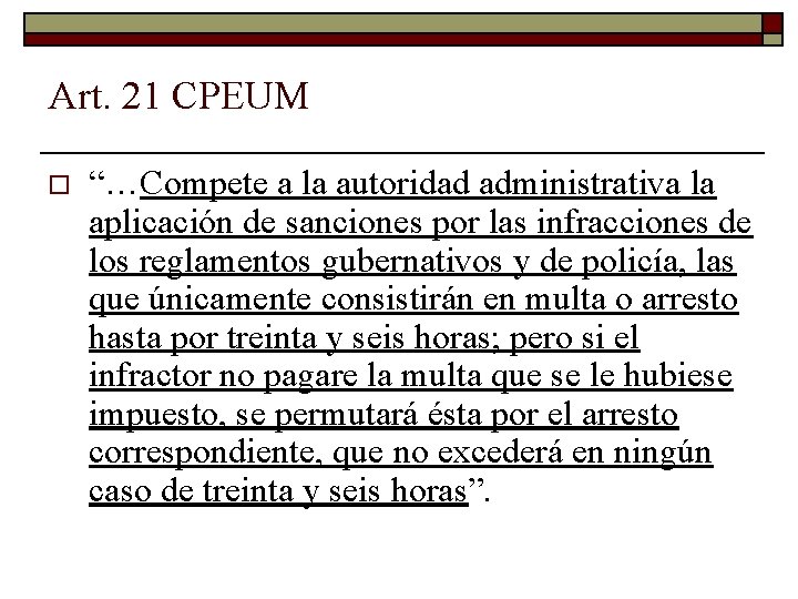 Art. 21 CPEUM o “…Compete a la autoridad administrativa la aplicación de sanciones por