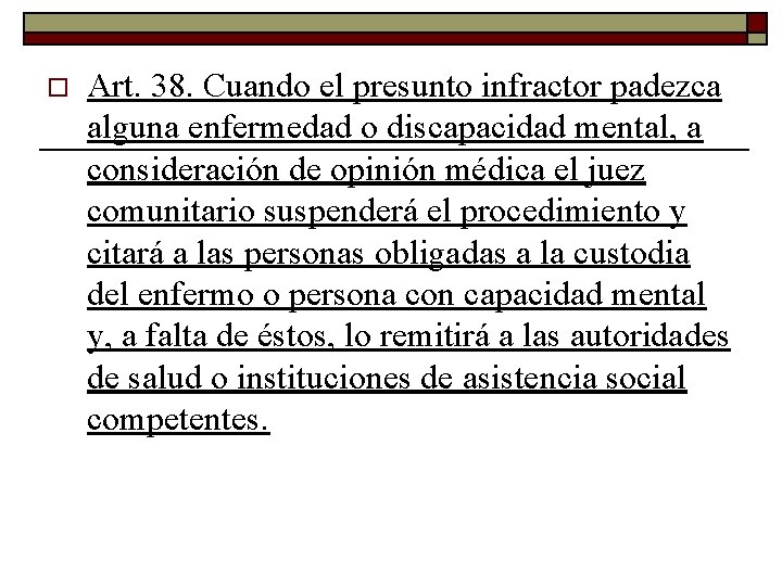 o Art. 38. Cuando el presunto infractor padezca alguna enfermedad o discapacidad mental, a