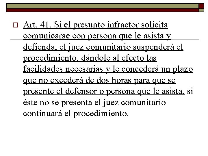 o Art. 41. Si el presunto infractor solicita comunicarse con persona que le asista