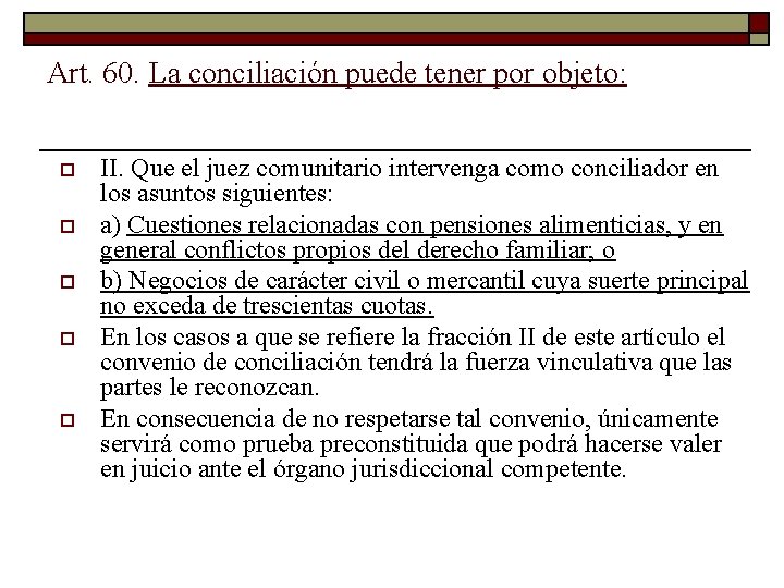 Art. 60. La conciliación puede tener por objeto: o o o II. Que el