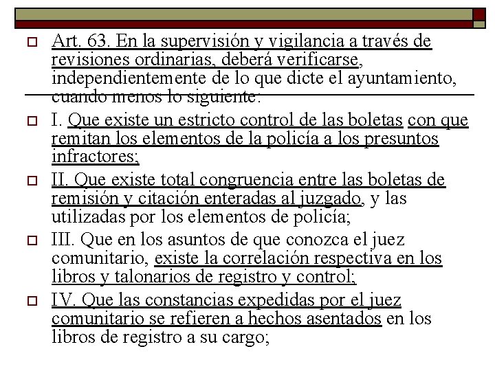 o o o Art. 63. En la supervisión y vigilancia a través de revisiones