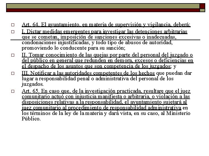 o o o Art. 64. El ayuntamiento, en materia de supervisión y vigilancia, deberá: