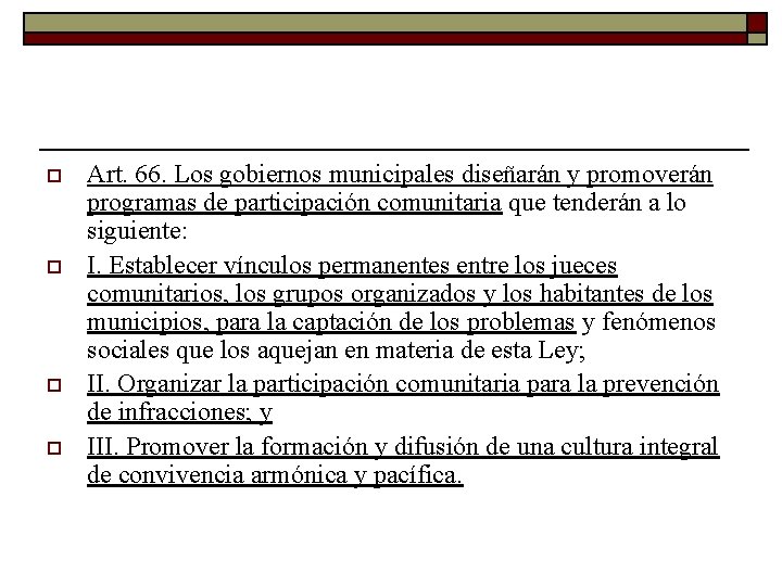 o o Art. 66. Los gobiernos municipales diseñarán y promoverán programas de participación comunitaria