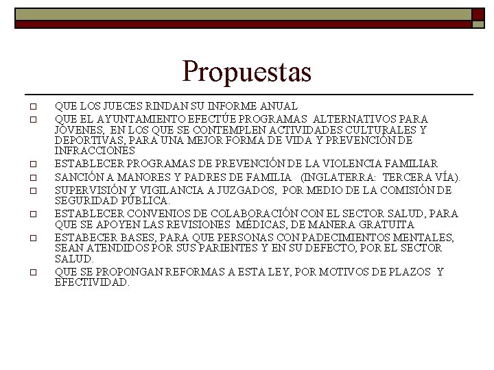 Propuestas o o o o QUE LOS JUECES RINDAN SU INFORME ANUAL QUE EL