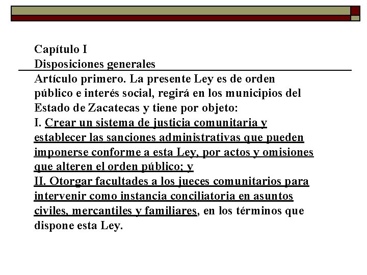 Capítulo I Disposiciones generales Artículo primero. La presente Ley es de orden público e