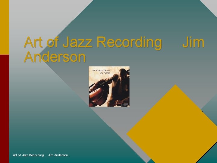 Art of Jazz Recording Anderson Art of Jazz Recording Jim Anderson Jim 