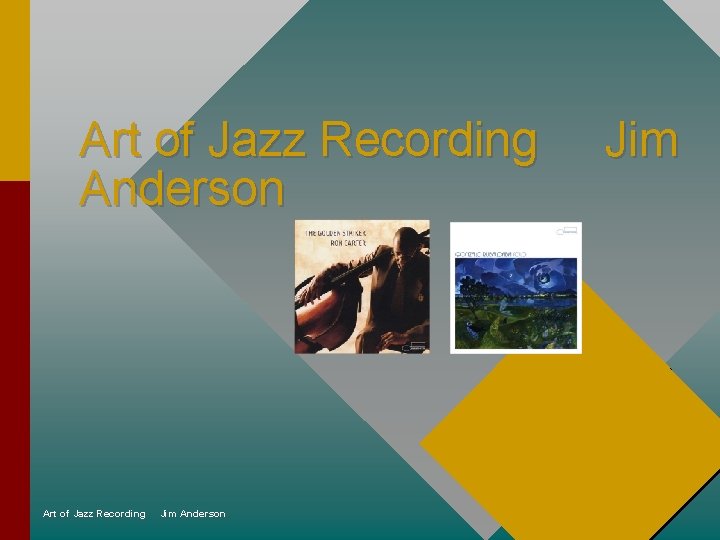 Art of Jazz Recording Anderson Art of Jazz Recording Jim Anderson Jim 