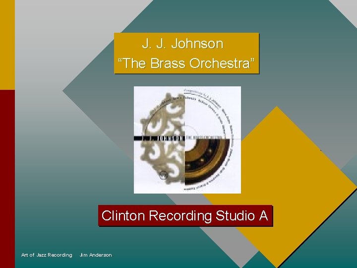 J. J. Johnson “The Brass Orchestra” Clinton Recording Studio A Art of Jazz Recording
