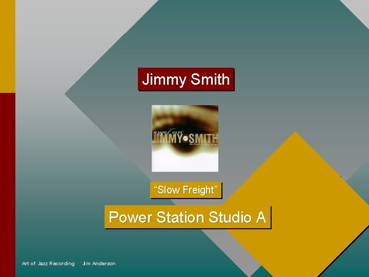 Jimmy Smith “Slow Freight” Power Station Studio A Art of Jazz Recording Jim Anderson
