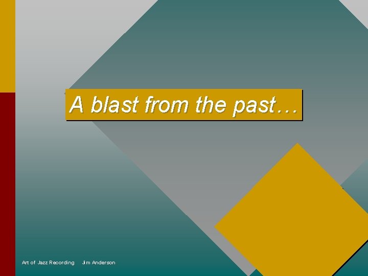 A blast from the past… Art of Jazz Recording Jim Anderson 