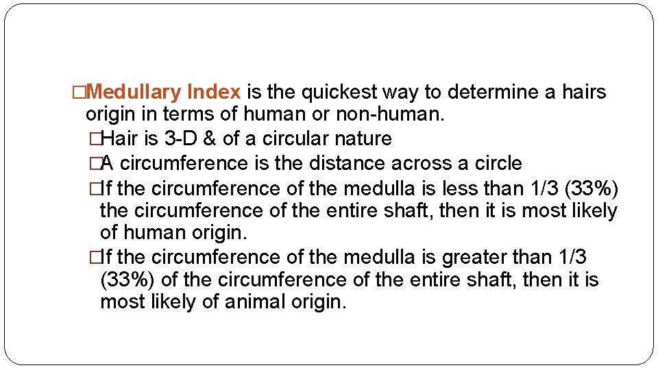 �Medullary Index is the quickest way to determine a hairs origin in terms of �Medullary Index is the quickest way to determine a hairs origin in terms of