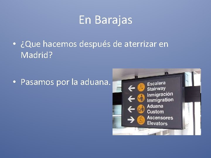 En Barajas • ¿Que hacemos después de aterrizar en Madrid? • Pasamos por la
