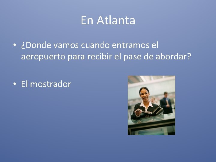 En Atlanta • ¿Donde vamos cuando entramos el aeropuerto para recibir el pase de