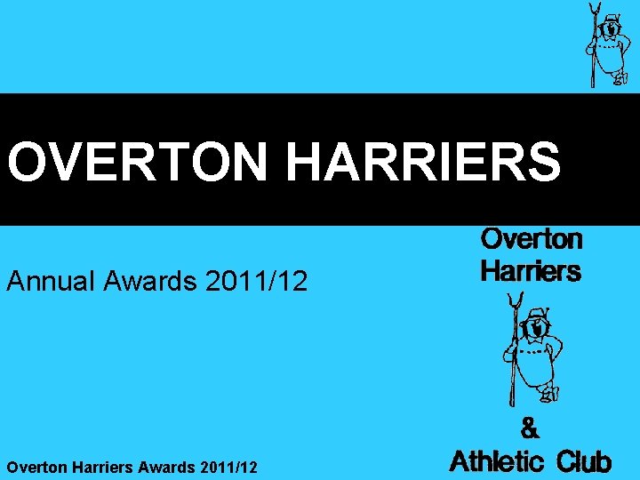 OVERTON HARRIERS Annual Awards 2011/12 Overton Harriers Awards 2011/12 