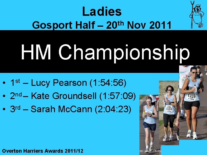 Ladies Gosport Half – 20 th Nov 2011 HM Championship • 1 st –