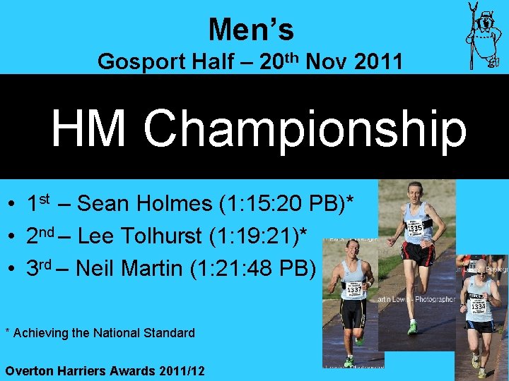 Men’s Gosport Half – 20 th Nov 2011 HM Championship • 1 st –