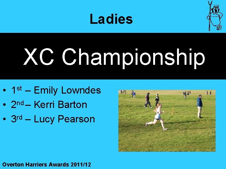 Ladies XC Championship • 1 st – Emily Lowndes • 2 nd – Kerri