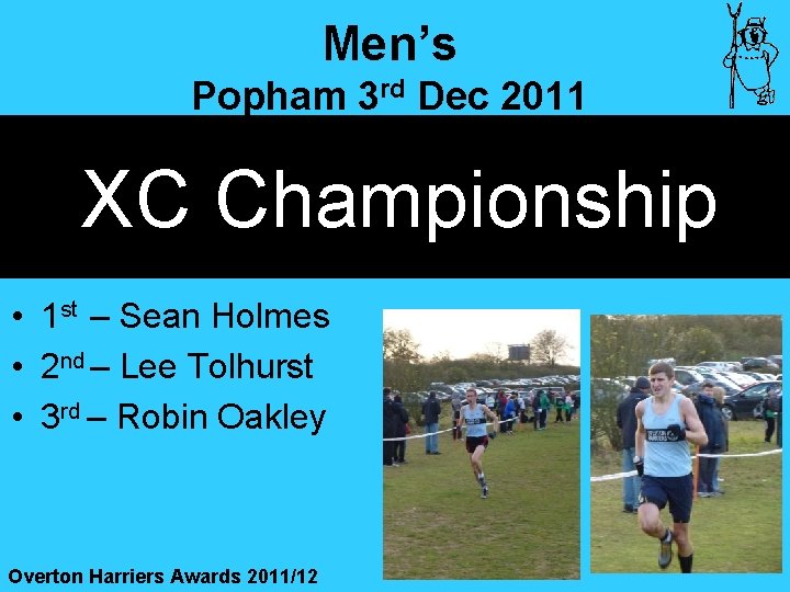 Men’s Popham 3 rd Dec 2011 XC Championship • 1 st – Sean Holmes