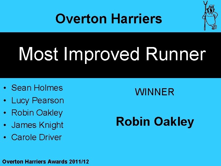 Overton Harriers Most Improved Runner • • • Sean Holmes Lucy Pearson Robin Oakley