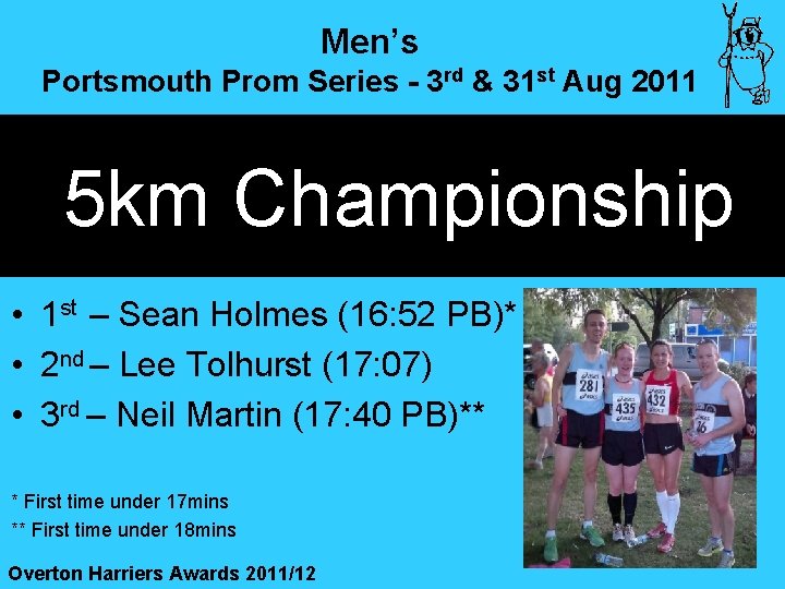 Men’s Portsmouth Prom Series - 3 rd & 31 st Aug 2011 5 km