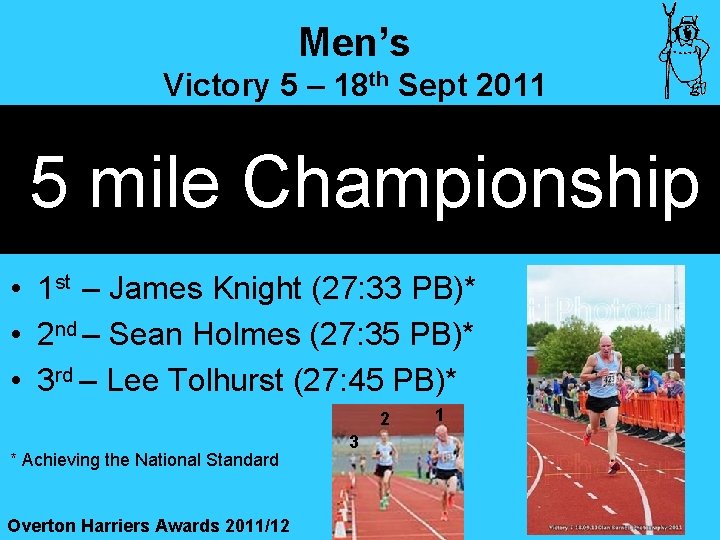 Men’s Victory 5 – 18 th Sept 2011 5 mile Championship • 1 st