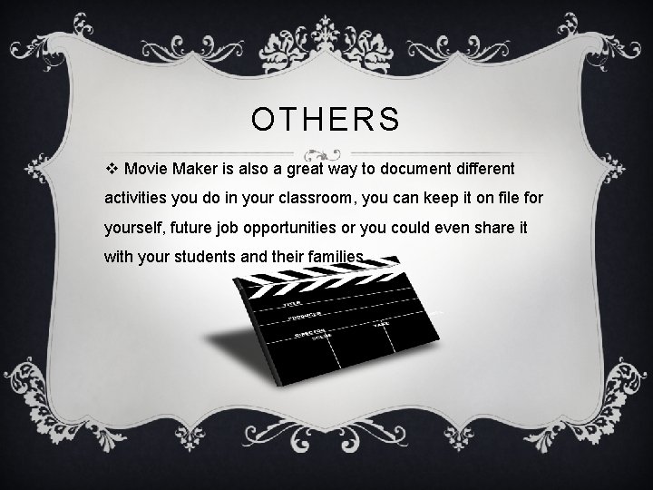 OTHERS v Movie Maker is also a great way to document different activities you
