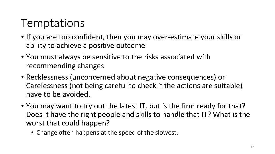 Temptations • If you are too confident, then you may over-estimate your skills or