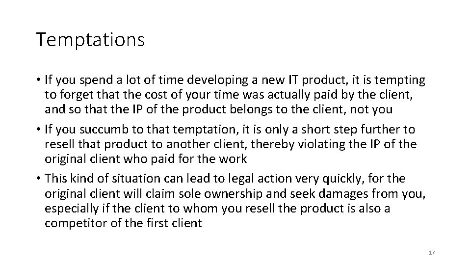 Temptations • If you spend a lot of time developing a new IT product,