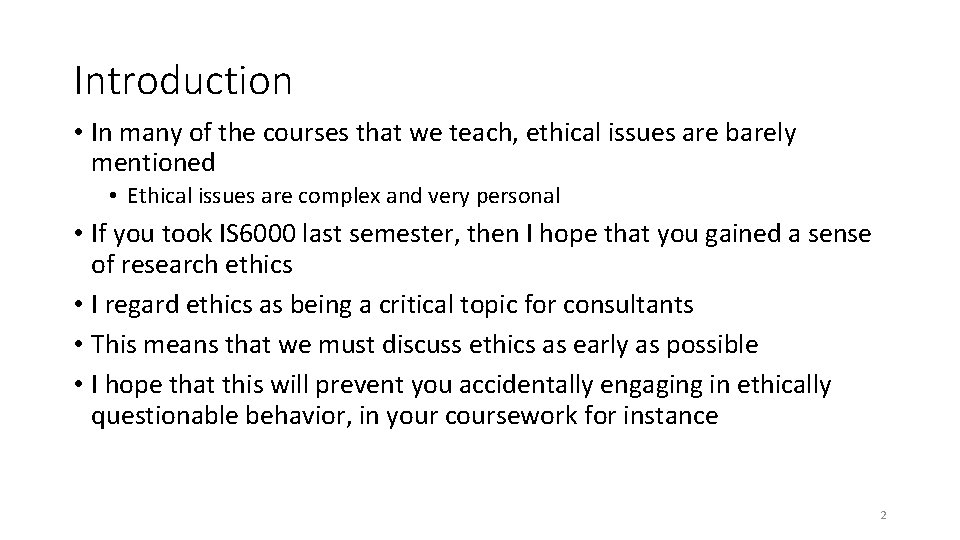 Introduction • In many of the courses that we teach, ethical issues are barely
