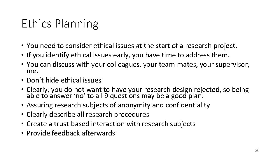 Ethics Planning • You need to consider ethical issues at the start of a